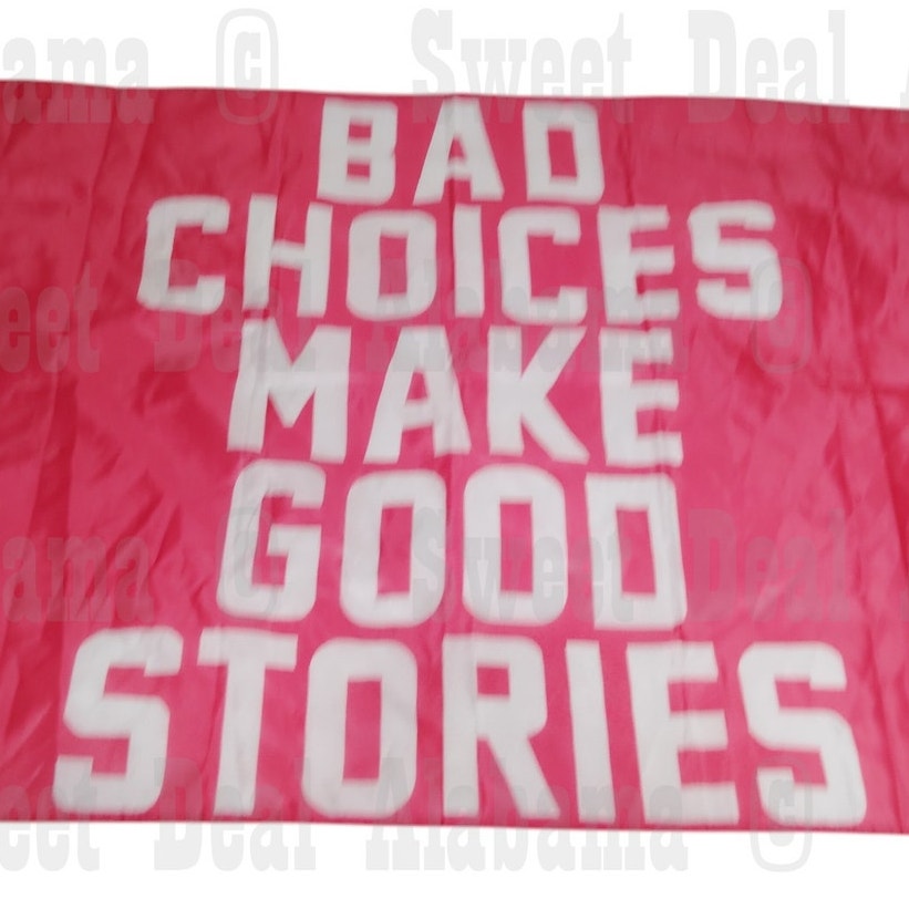 Flag Banner - "Bad Choices Make Good Stories" Banner, 59” x 35” Polyester Fabric