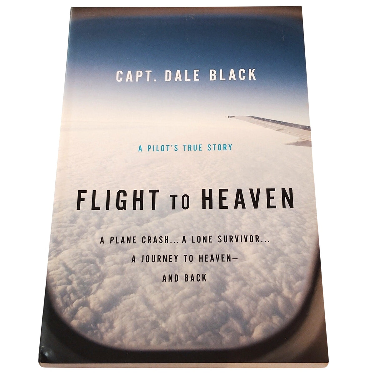 Flight to Heaven Dale Black PB 2010 Bethany House Christian Testimony Book