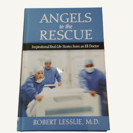 Angels to the Rescue: Inspirational Real-Life Stories from an ER Doctor
