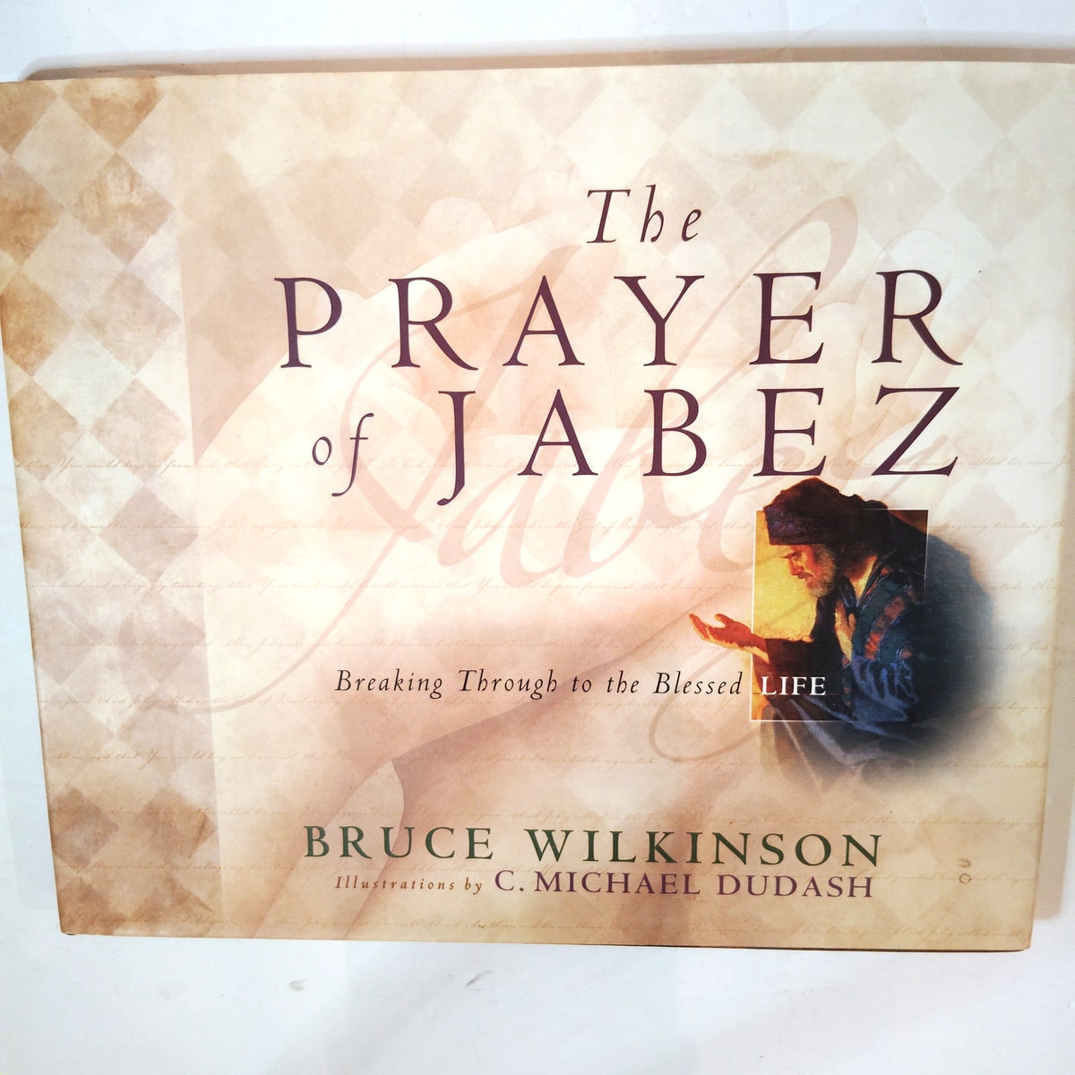 The Prayer of Jabez: Breaking Through to the Blessed Life by Bruce Wilkinson