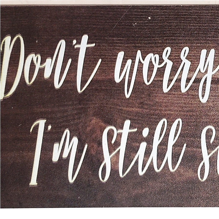 Funny Wooden Hanging Sign "Don't Worry Ladies, I'm Still Single" 10×5 Plaque