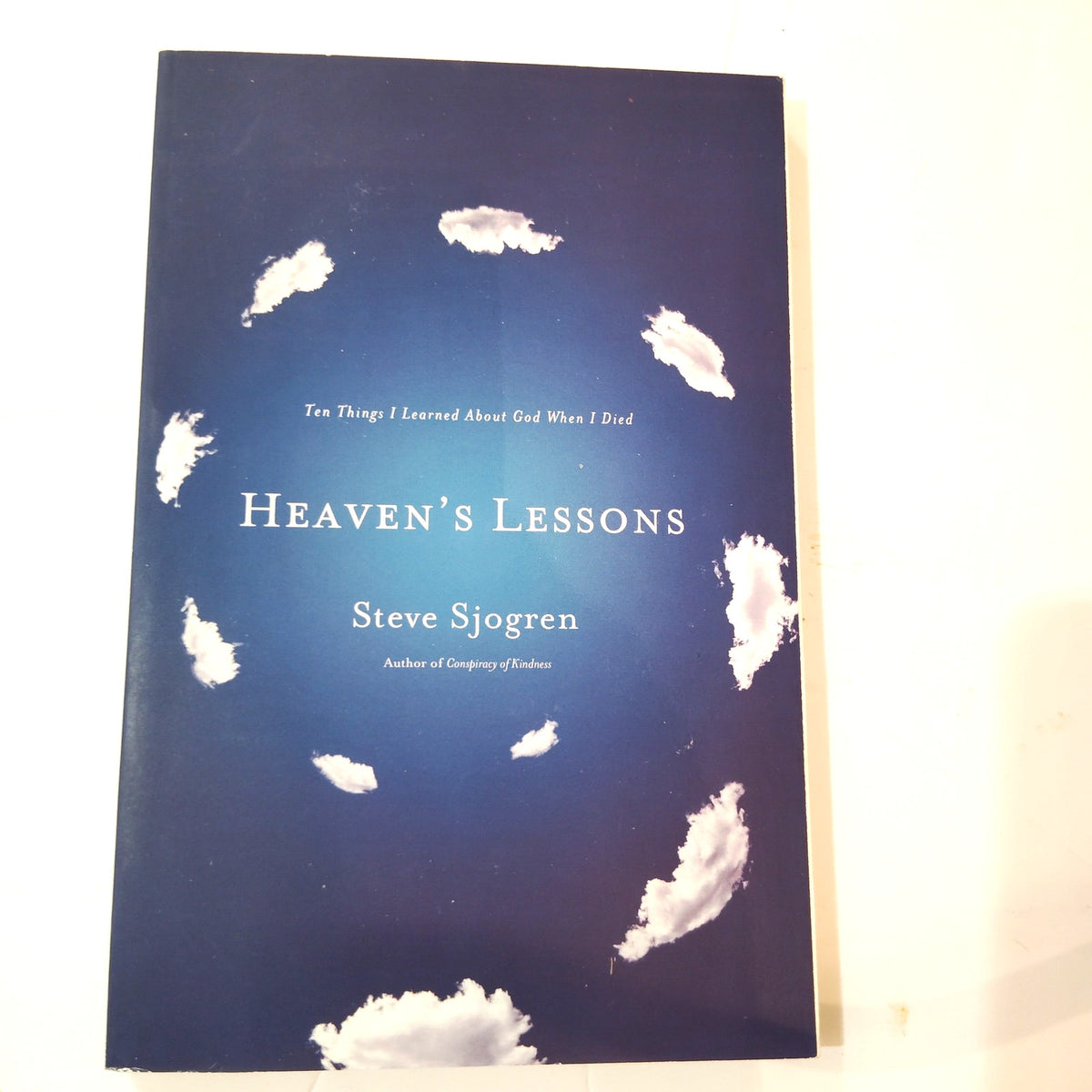 Heaven's Lessons: 10 Things I Learned About God When I Died - Steve Sjogren PB