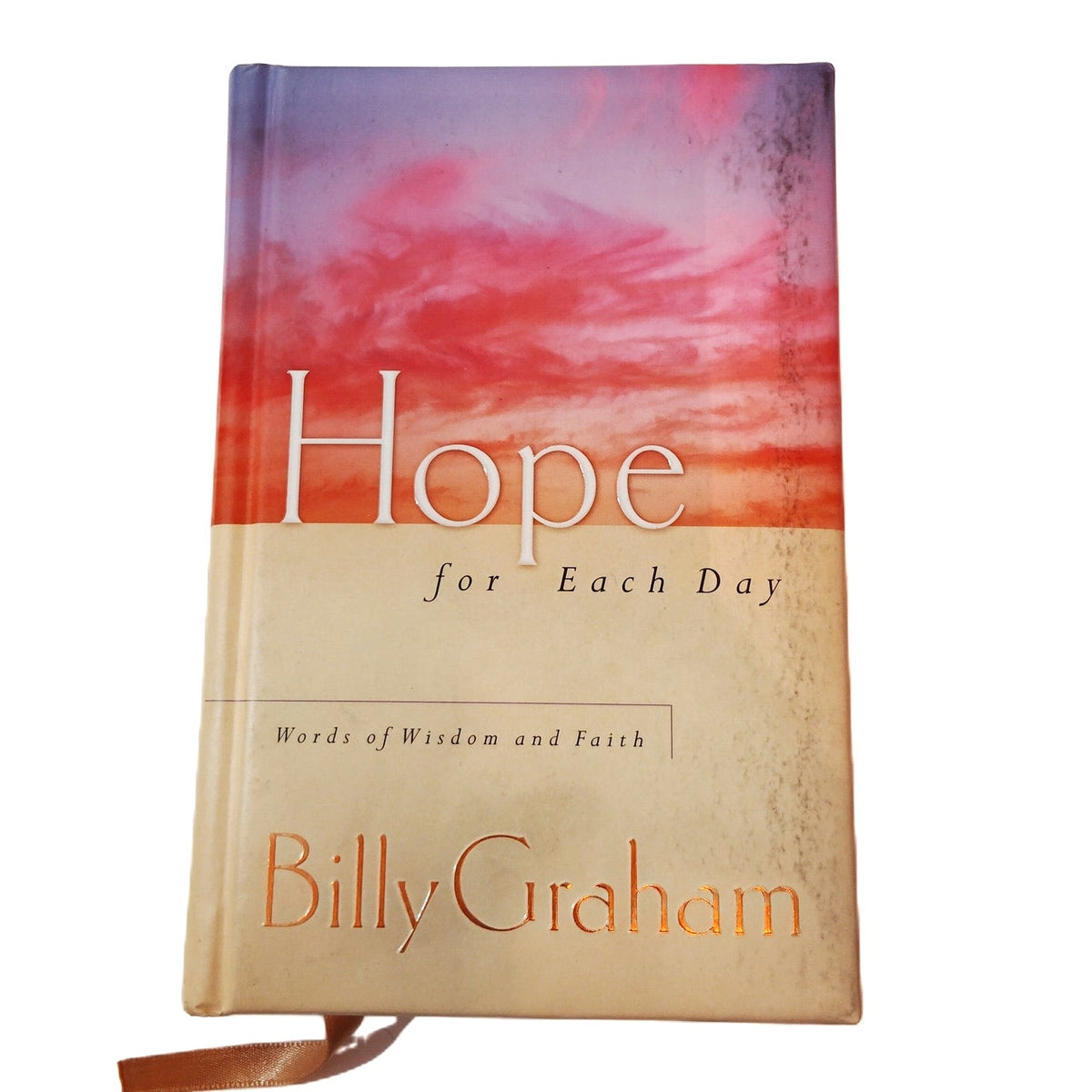 Hope for Each Day: Words of Wisdom & Faith - Billy Graham 2002 Hardcover