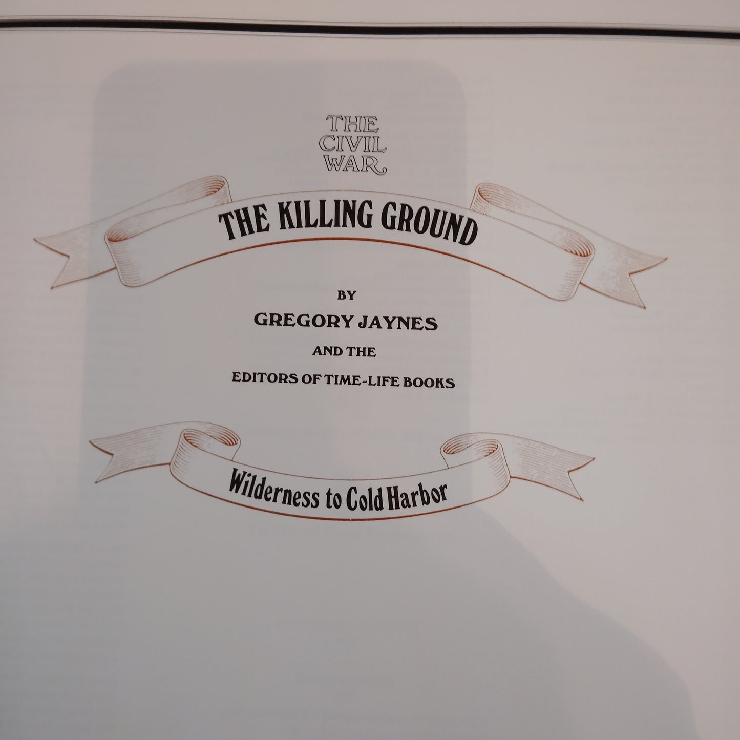 The Killing Ground: Wilderness to Cold Harbor Time-Life Civil War Hardcover Book