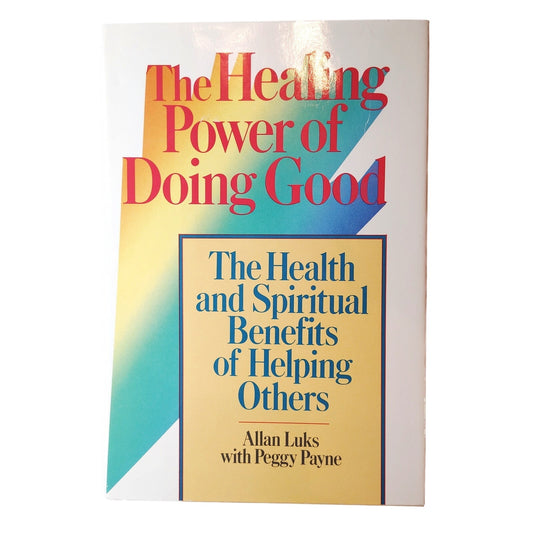 The Healing Power of Doing Good - Allan Luks - 1991 Hardcover Like New