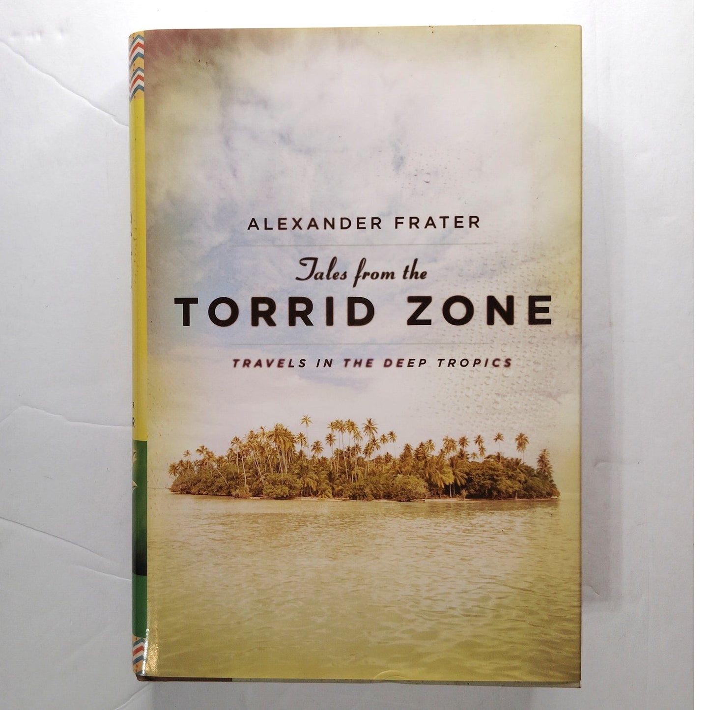 Tales from the Torrid Zone  Deep Tropics Travel Adventure Hardcover 2nd Print
