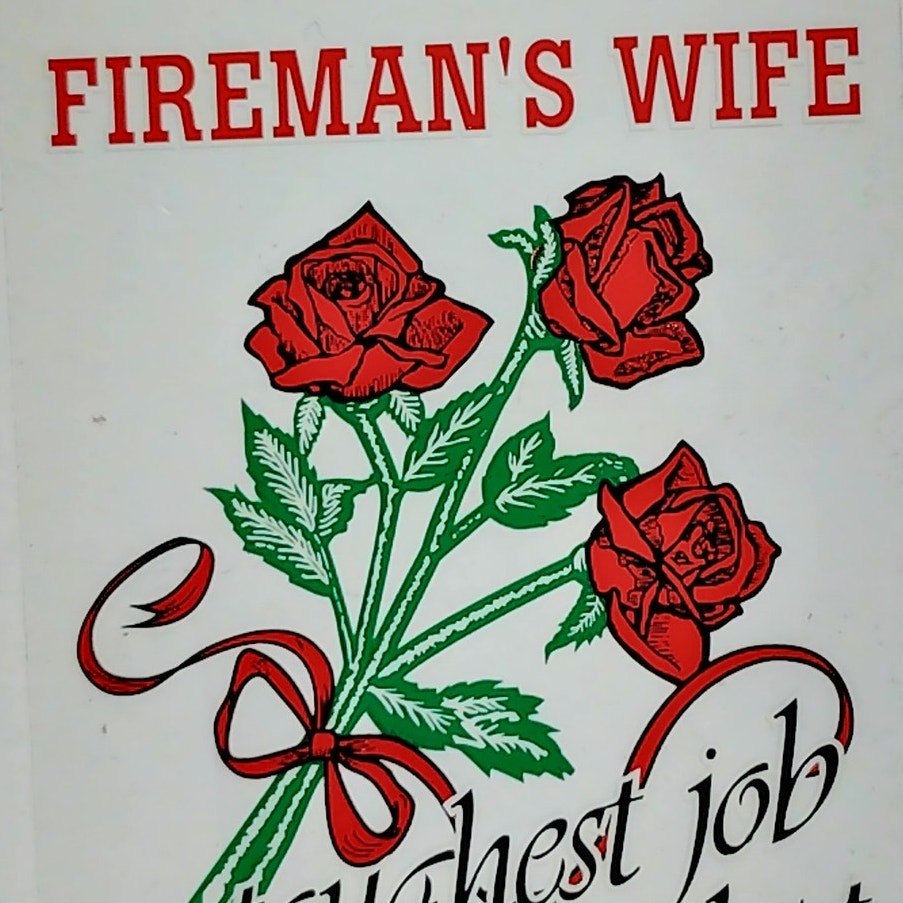 Fireman's Wife Decal – 3-1/4" x 4-1/4"  Mylar Vinyl, “Toughest Job in the Dept”