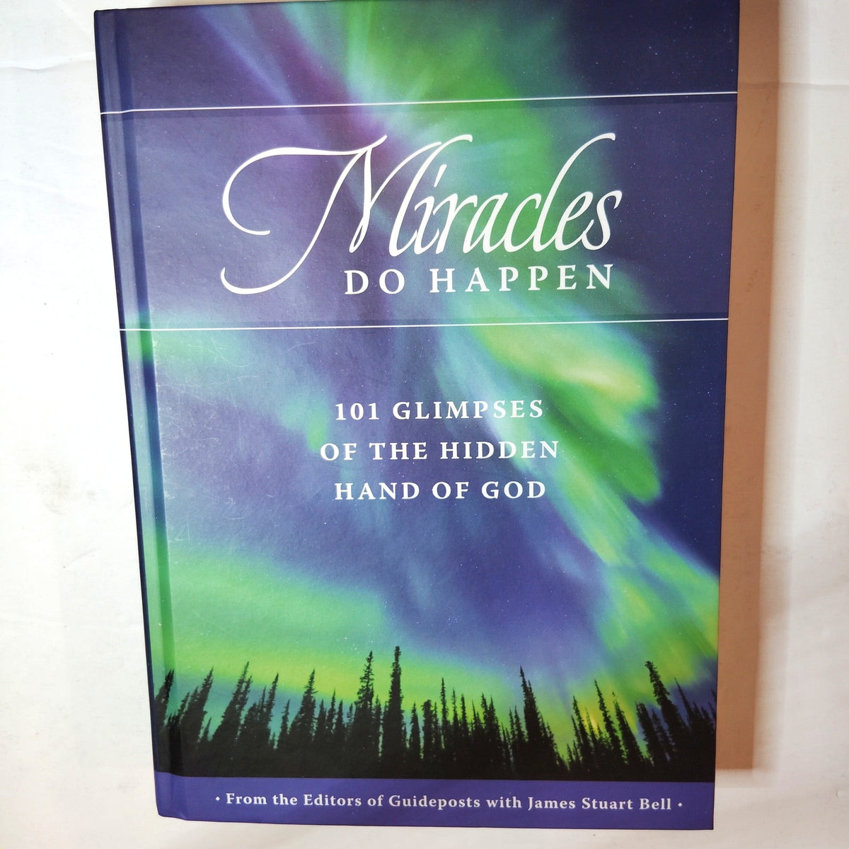 Miracles Do Happen: 101 Glimpses of the Hidden Hand of God - Guideposts