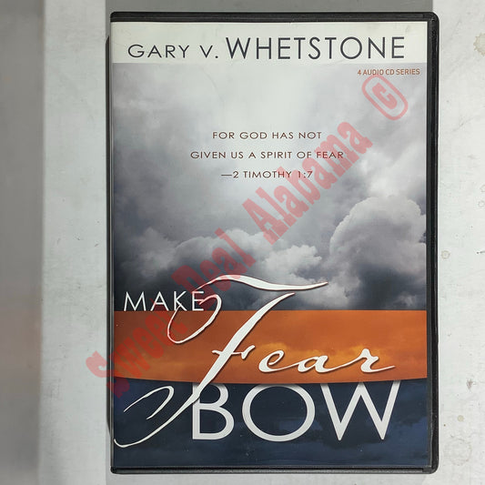 Make Fear Bow, 4-CD Set by Dr. Gary V. Whetstone, Religion and Spirituality