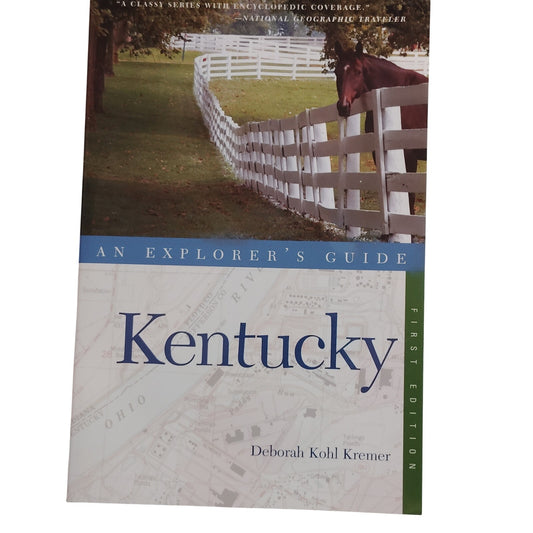 Kentucky: An Explorer's Guide First Edition by Deborah Kohl Kremer - LN