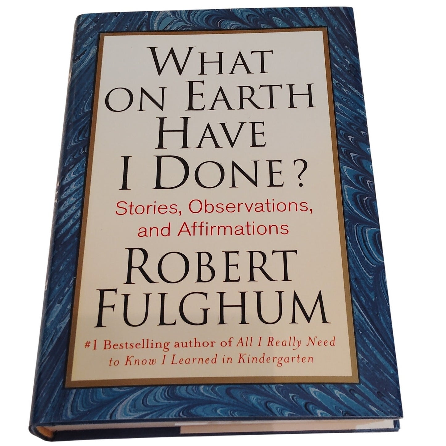 What On Earth Have I Done Stories Observations Affirmations 2007 First Ed LN