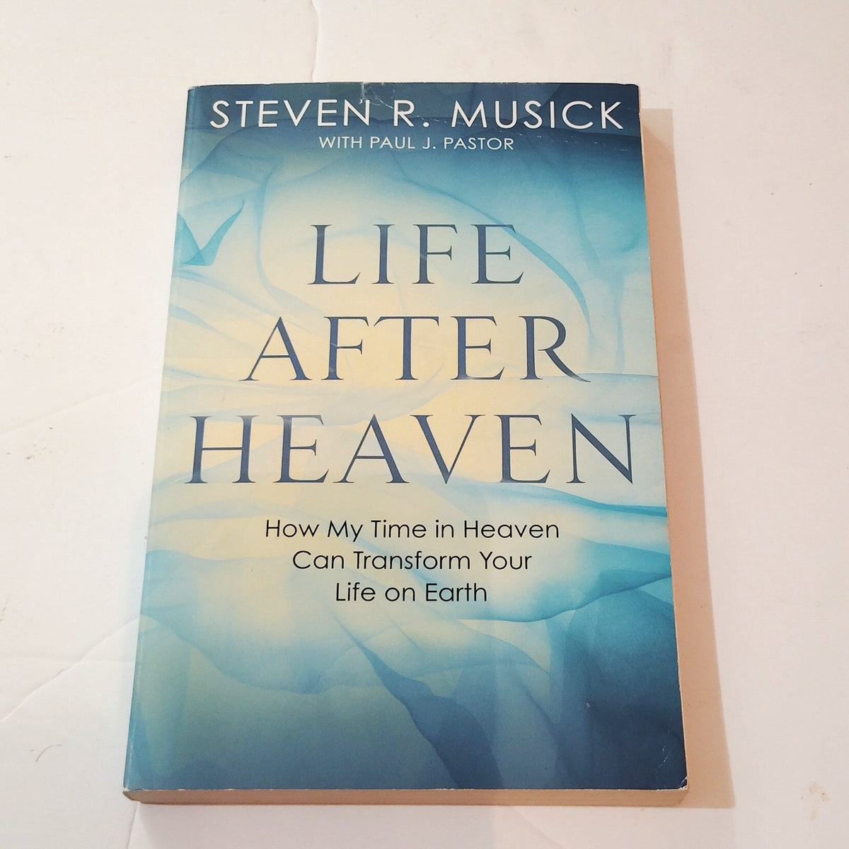Life After Heaven: How My Time in Heaven Can Transform Your Life on Earth - PB