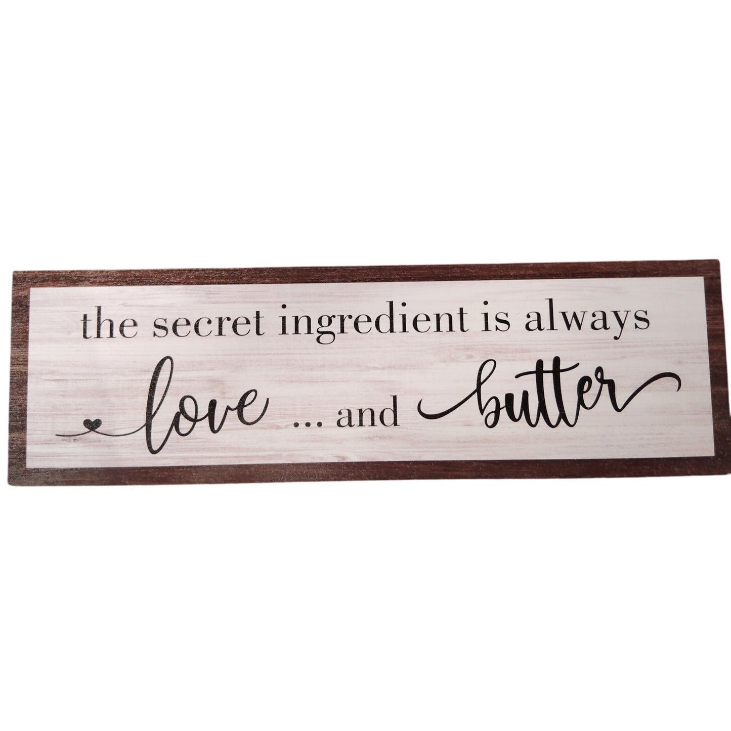 Kitchen Sign: "The Secret Ingredient Is Always Love and Butter", 15.7" x 4.7"