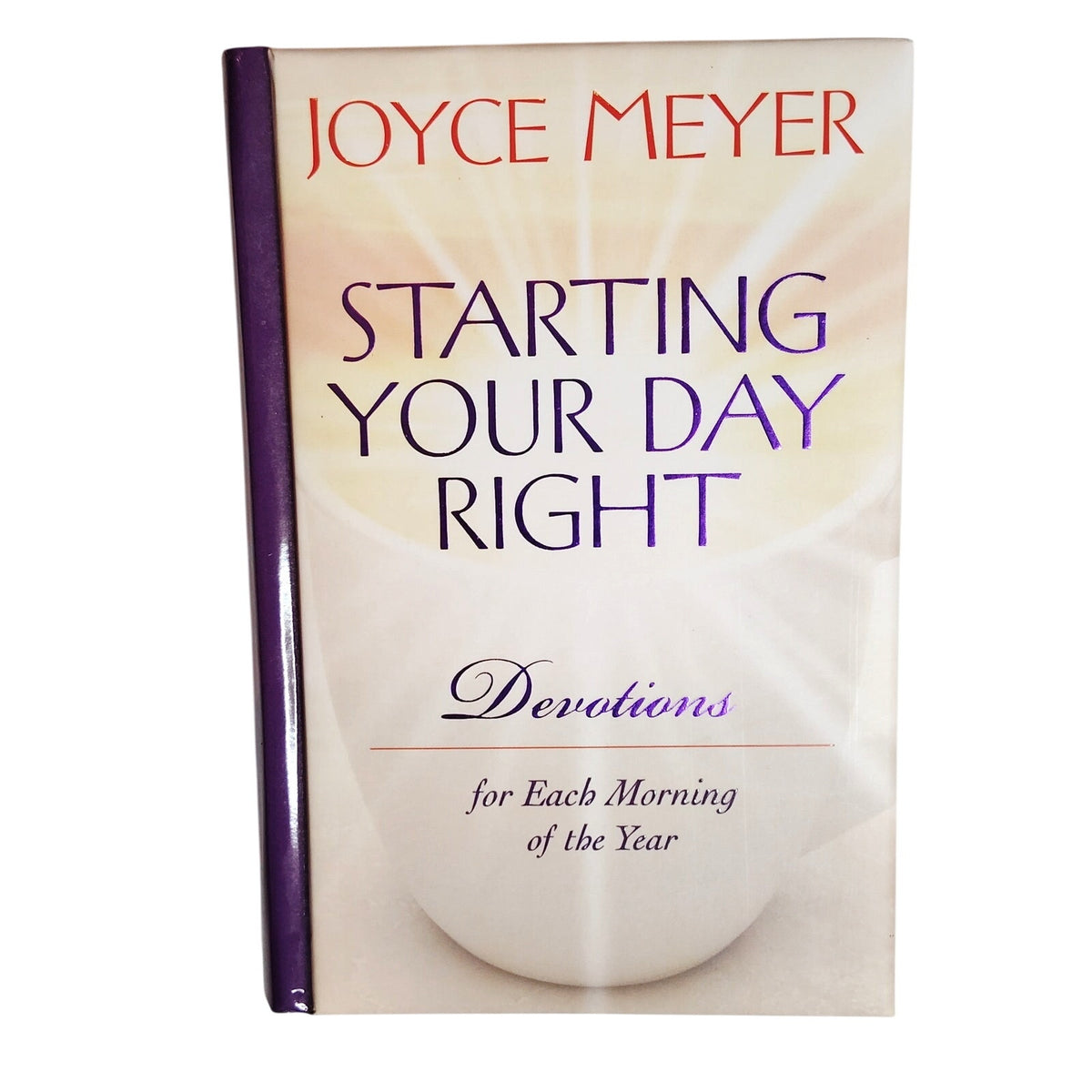 Joyce Meyer - Starting Your Day Right Devotions - Hardcover 1st Ed Like New