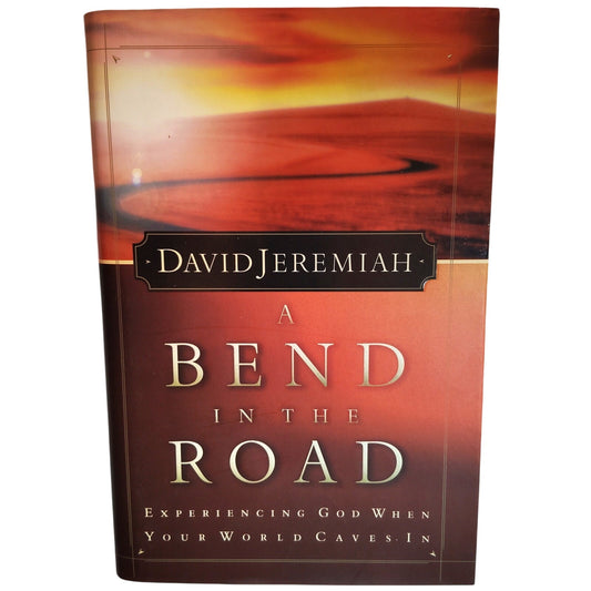 A Bend in the Road by David Jeremiah - 2000 Hardcover 1st Ed w/ Dust Jacket
