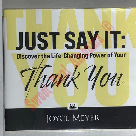 Just Say It: Discover the Life-Changing Power of Your Thank You 2-CD Joyce Meyer