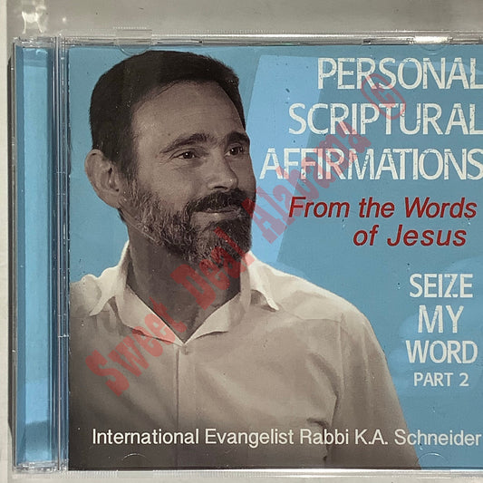 Personal Scriptural Affirmations: Seize My Word Part 2 by Rabbi K.A. Schneider