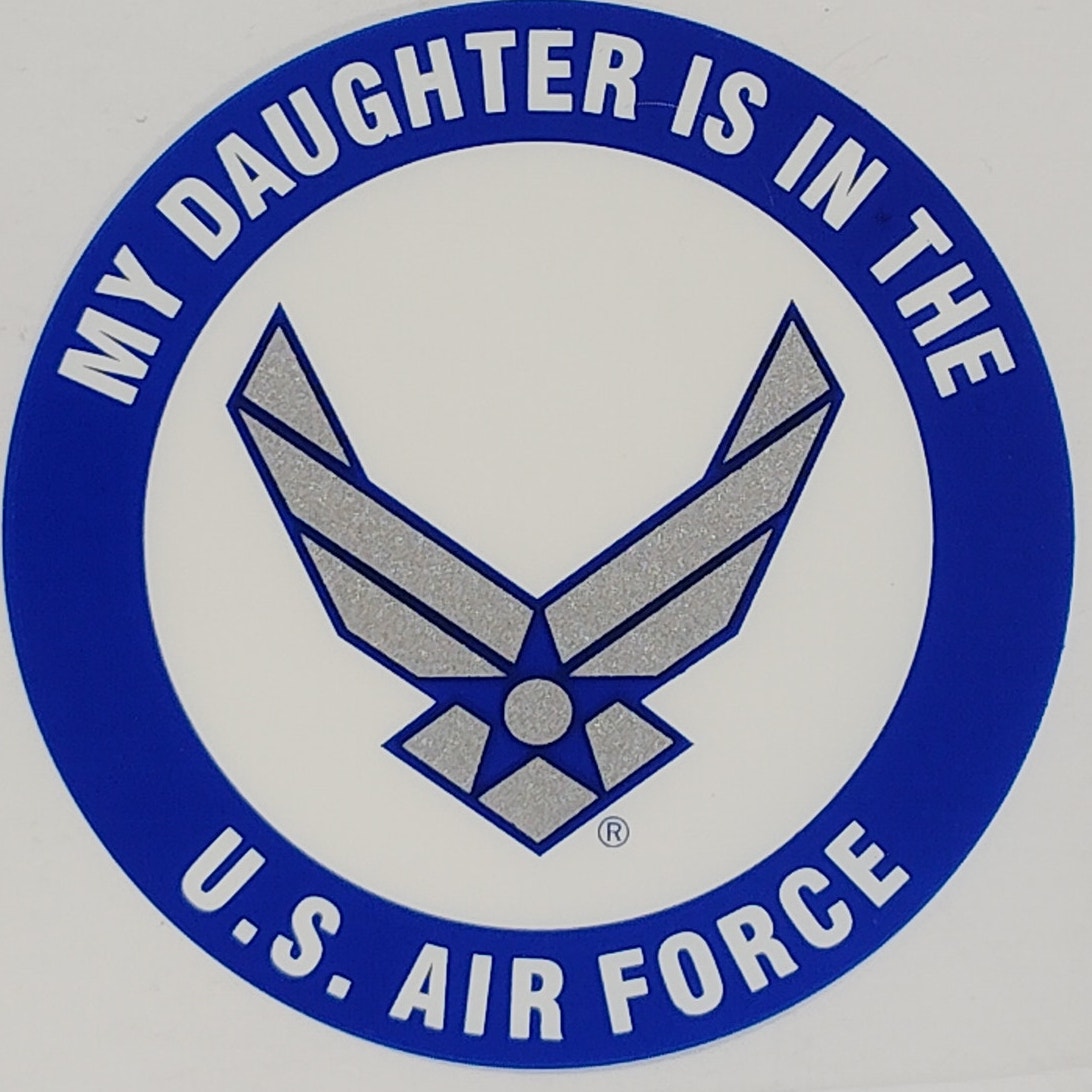 Vinyl Decal - “My Daughter Is in the U.S. Air Force” 3.5" x 3.5" Adhesive Back