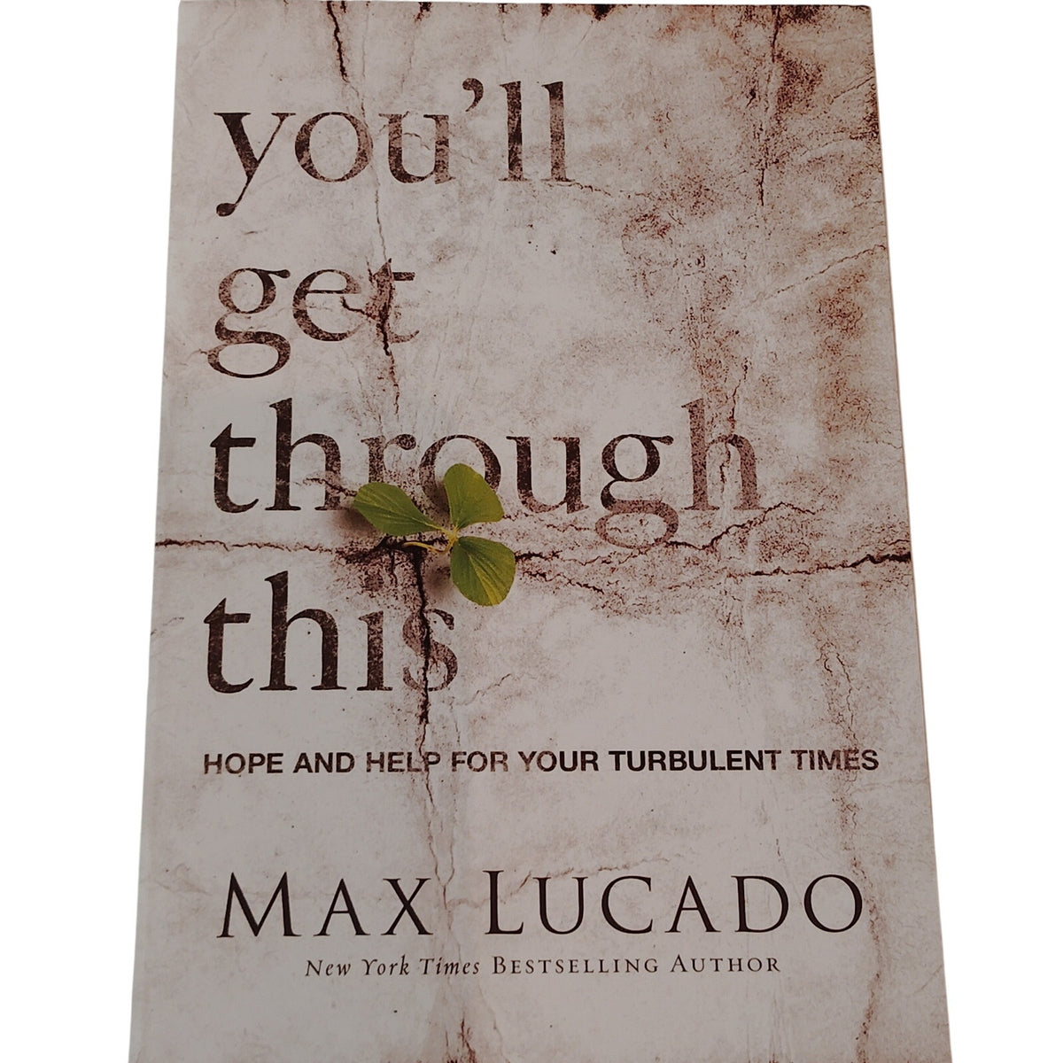 You'll Get Through This: Hope & Help for Your Turbulent Times - Max Lucado