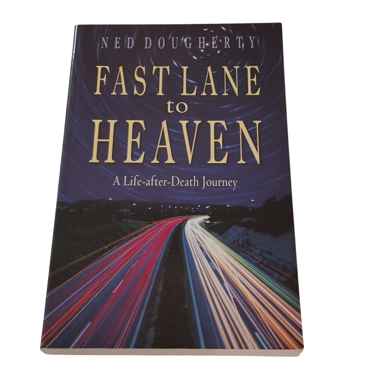 Ned Dougherty - Fast Lane to Heaven: A Life-after-Death Journey - Paperback