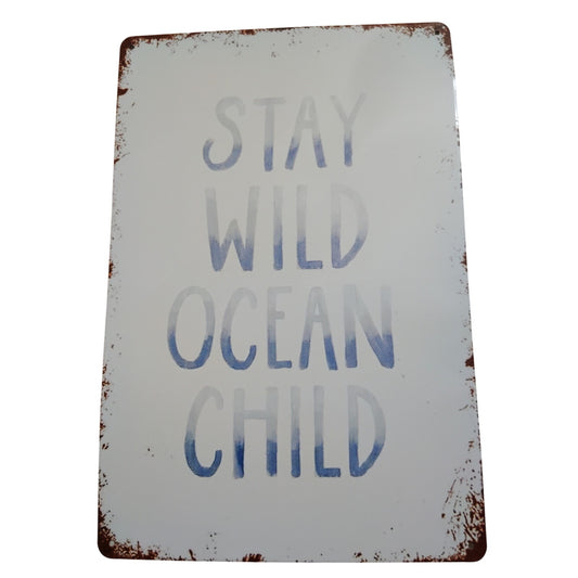 Retro Tin Sign “Stay Wild Ocean Child”, 12x8  Metal Wall Poster