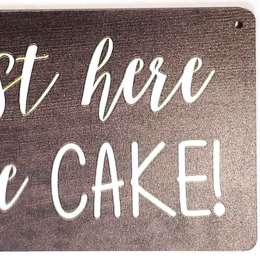 Funny Wooden Hanging Sign "I'm just here for the CAKE!" 10×5 Plaque