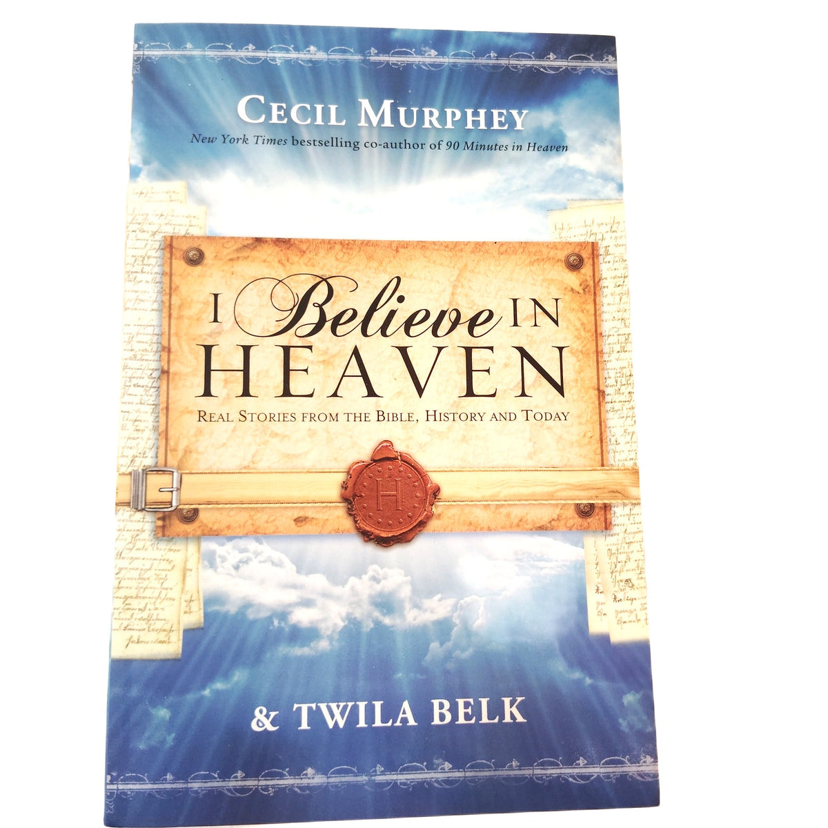 I Believe in Heaven: Real Stories from the Bible History & Today by Murphey/Belk