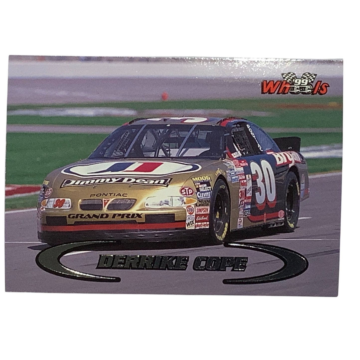 Derrike Cope #30 Jimmy Dean Grand Prix, 1999 Wheels #64 NASCAR Winston Cup, NM+