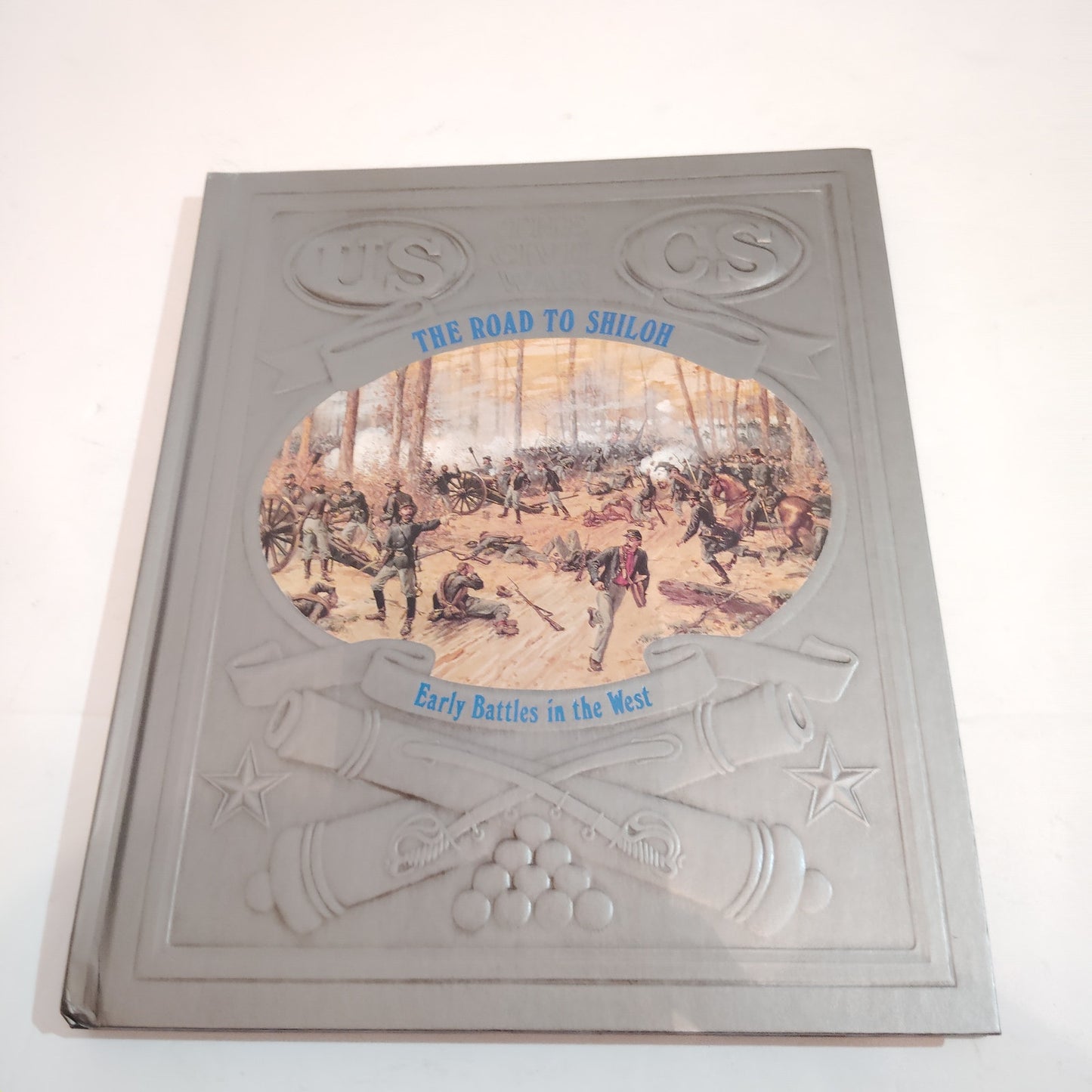 The Road to Shiloh: Early Civil War Battles in the West - Time-Life Books