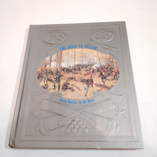 The Road to Shiloh: Early Civil War Battles in the West - Time-Life Books