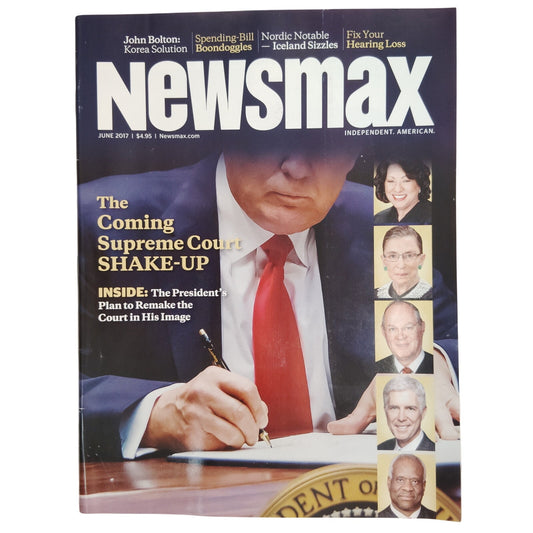Newsmax Magazine June 2017 Supreme Court Shake-Up Trump Back Issue