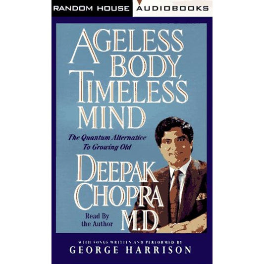 Ageless Body, Timeless Mind: Quantum Alternative to Growing Old, Cassette, 6/93