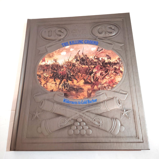 The Killing Ground: Wilderness to Cold Harbor Time-Life Civil War Hardcover Book