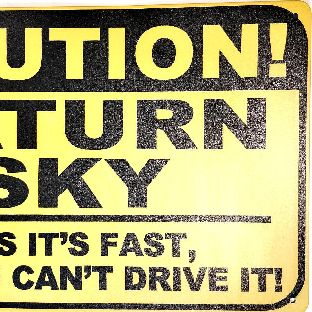 Saturn Sky Caution Tin Sign 12×8 Funny Car Humor Yellow Metal Garage Wall Decor