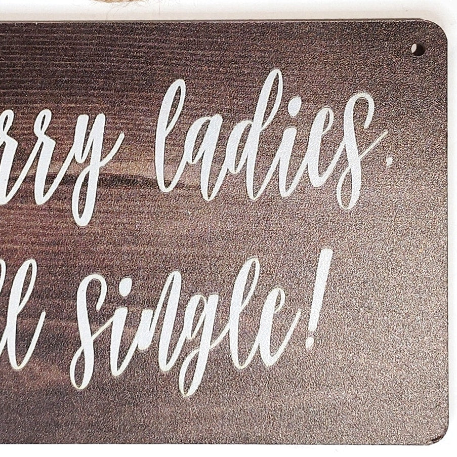 Funny Wooden Hanging Sign "Don't Worry Ladies, I'm Still Single" 10×5 Plaque