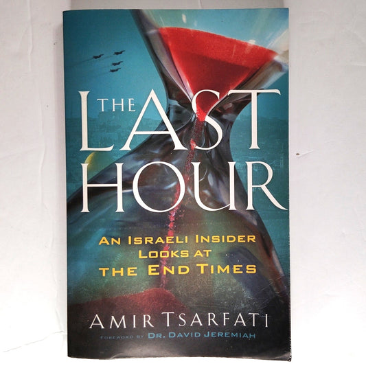 The Last Hour by Amir Tsarfati & David Jeremiah (Paperback, 9780800799120)