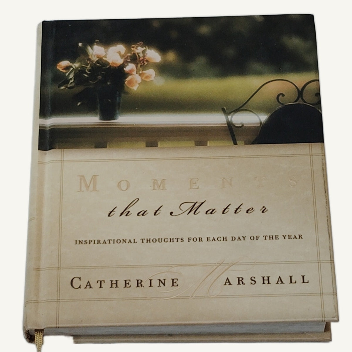 Moments That Matter: Inspirational Thoughts by Catherine Marshall - 2001