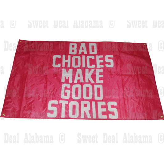 Flag Banner - "Bad Choices Make Good Stories" Banner, 59” x 35” Polyester Fabric