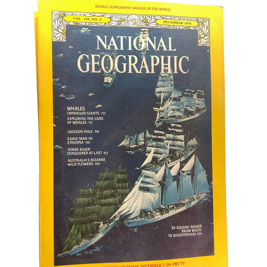 National Geographic December 1976 -Torre Egger, Ehiopian Early Man, Square-Rigger, Australia Wild Flowers, Whales of the World, Jackson Hole WY....