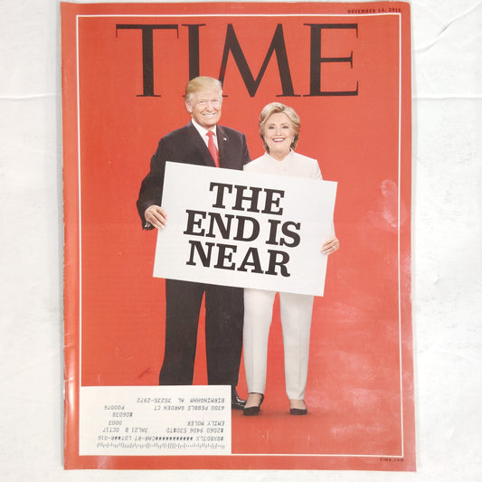 TIME Magazine Nov 14 2016 The End Is Near Clinton Trump Election Cover